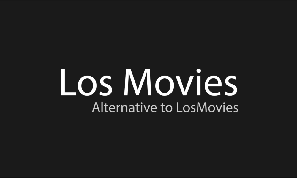 10 Best Alternative Websites to LosMovies in 2021 - Los Movies