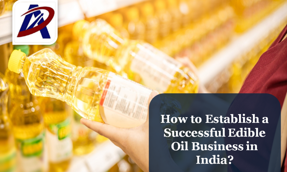 how-to-establish-a-successful-edible-oil-business-in-india