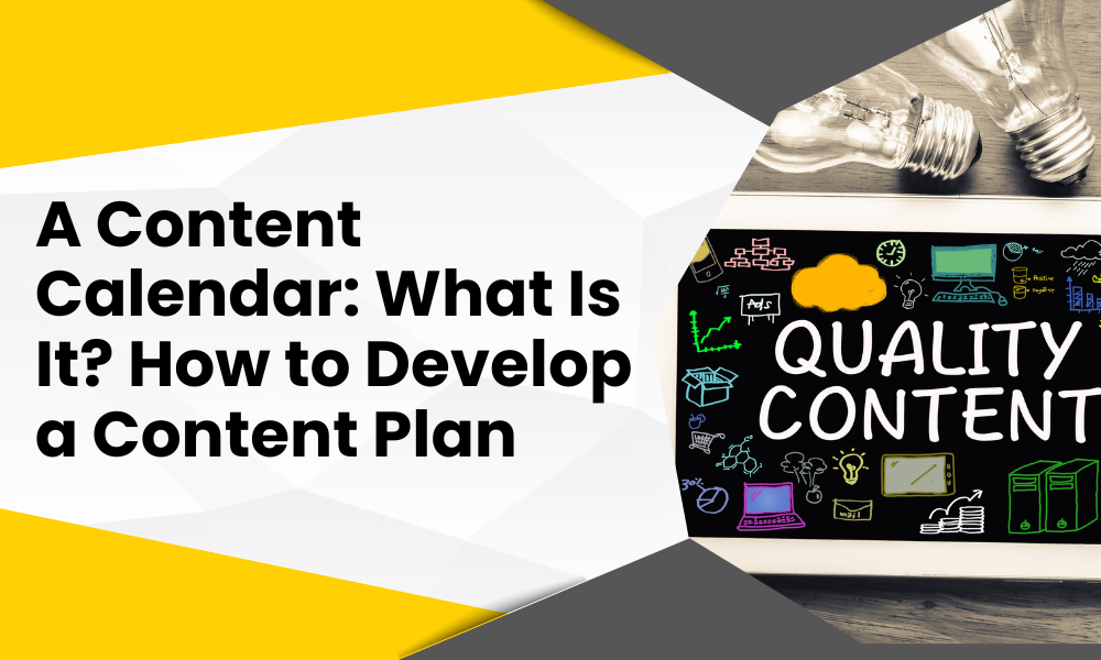 A Content Calendar: What Is It? How to Develop a Content Plan