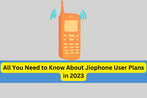 All You Need to Know About Jio Phone User Plans in 2023