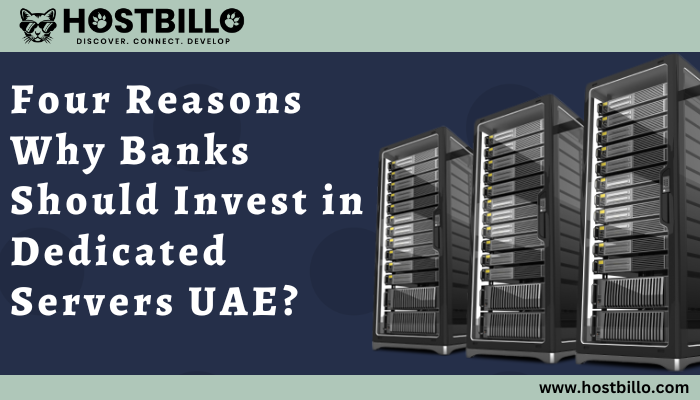 Four Reasons Why Banks Should Invest in Dedicated Servers UAE?