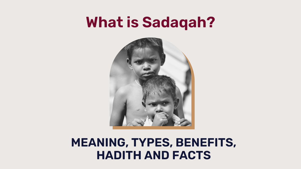 What is Sadaqah Meaning, Types, Benefits, Hadith And Facts